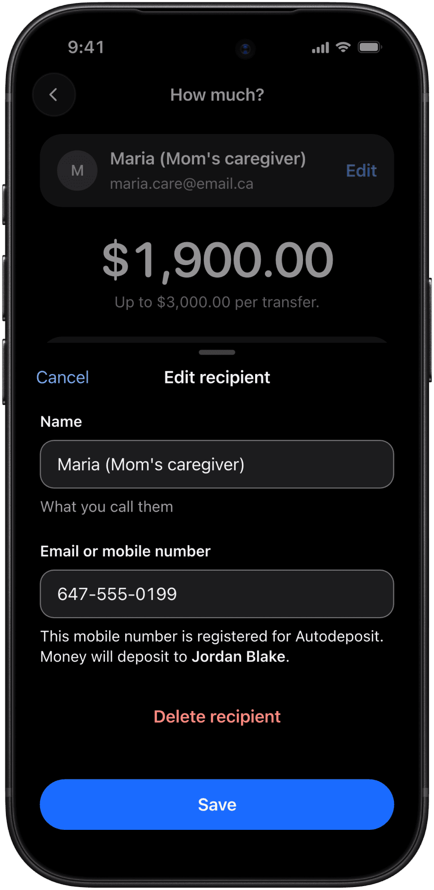 The Edit recipient sheet over the How much? screen: name Maria (Mom's caregiver), mobile number 647-555-0199, and below it, This mobile number is registered for Autodeposit. Money will deposit to Jordan Blake. Buttons: Delete recipient, Save.