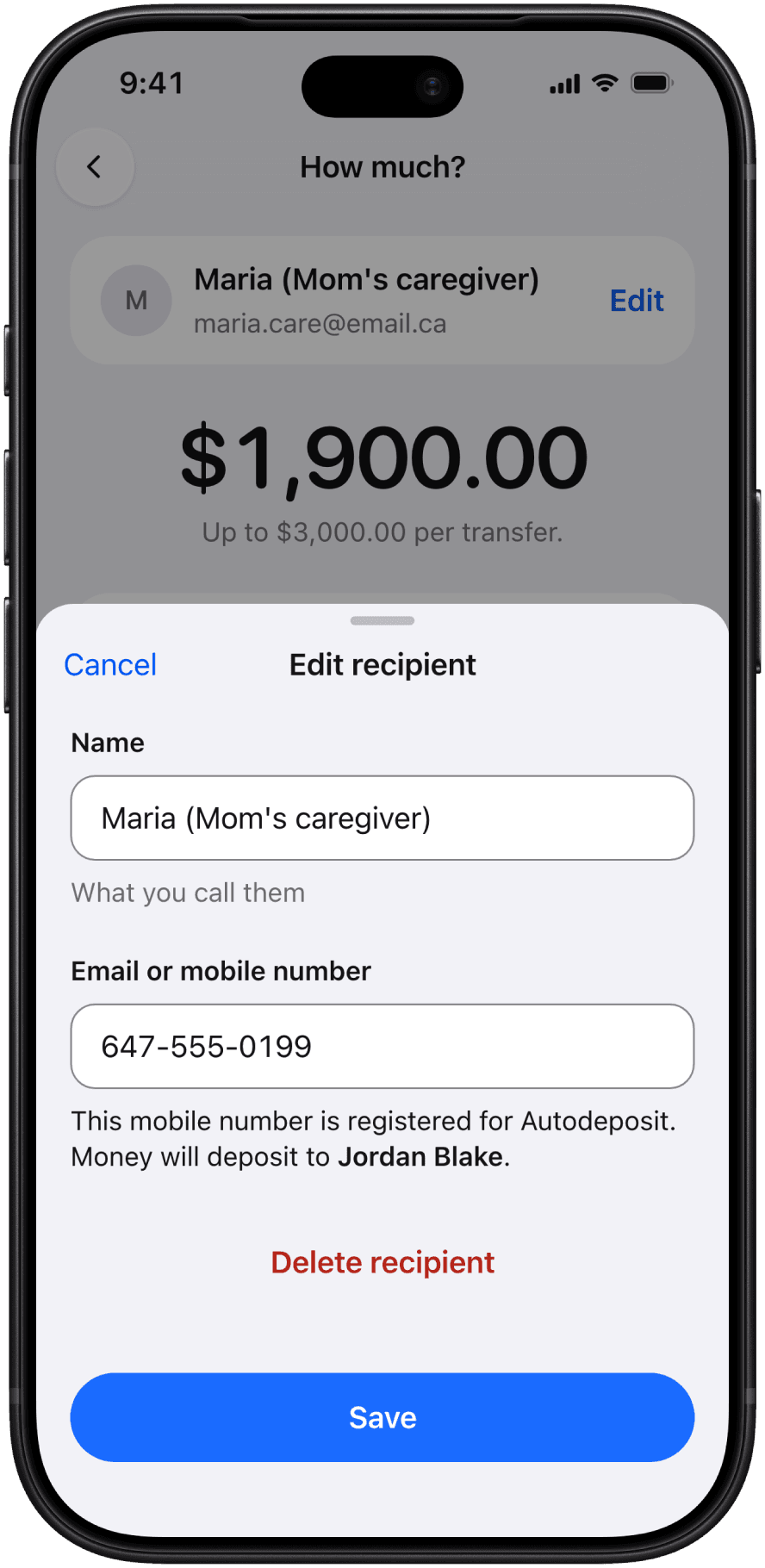 The Edit recipient sheet over the How much? screen: name Maria (Mom's caregiver), mobile number 647-555-0199, and below it, This mobile number is registered for Autodeposit. Money will deposit to Jordan Blake. Buttons: Delete recipient, Save.