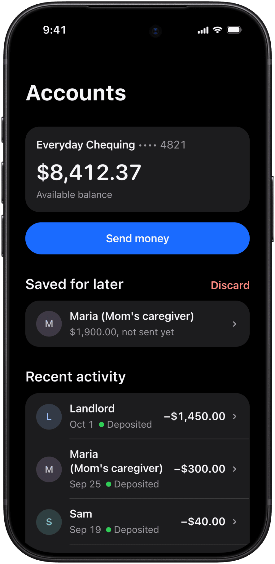 The Accounts screen: Everyday Chequing, available balance $8,412.37, a Send money button, and under Saved for later, Maria (Mom's caregiver), $1,900.00, not sent yet, with Discard. Recent activity below: Landlord, Maria and Sam, all deposited.