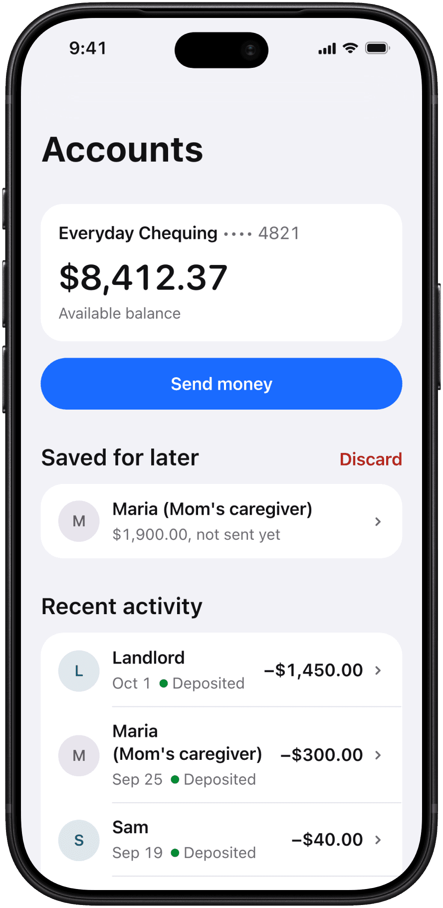 The Accounts screen: Everyday Chequing, available balance $8,412.37, a Send money button, and under Saved for later, Maria (Mom's caregiver), $1,900.00, not sent yet, with Discard. Recent activity below: Landlord, Maria and Sam, all deposited.