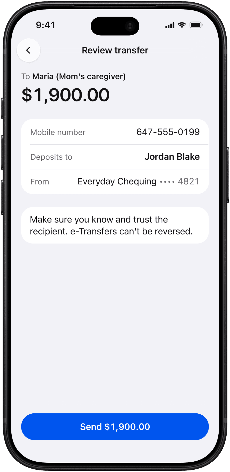 A typical bank warning: the review screen for a $1,900.00 transfer to Maria (Mom's caregiver), showing the mobile number, Deposits to Jordan Blake and the account, with one general line, Make sure you know and trust the recipient. e-Transfers can't be reversed.